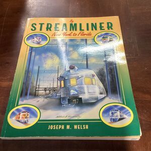 By Streamliner New York to Florida by Joseph Welsh Soft Cover 1994 - 144 pages